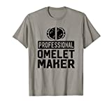 Professional Omelet Maker - Omelet Maker Shirt Gift