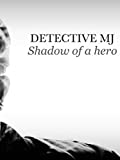 Detective MJ: Shadow of a Hero