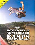 Thrasher Presents How to Build Skateboard Ramps, Halfpipes, Boxes, Bowls and More