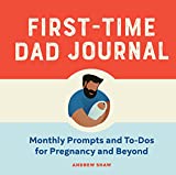 First-Time Dad Journal: Monthly Prompts and To-Dos For Pregnancy And Beyond